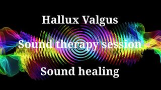 Hallux Valgus  Sound therapy session  Sounds of nature