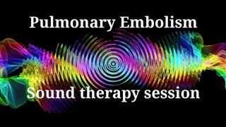 Pulmonary Embolism  Sound therapy session  Sounds of nature