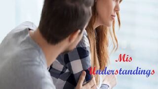 Mis Understandings can happen even between husband and wife.