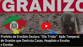 Prefeito de Erechim Declara Dia Triste Após Temporal de Granizo que Destruiu Casas, Hospitais e Escolas.