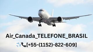 {{５５}Air Canada ＢＲ}Como entrar em contato com a Air Canada no Brasil?