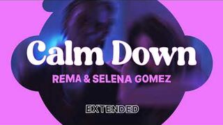 CALM DOWN / REMA / SELENA GOMEZ/ EXTENDED VERSION