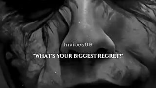 Whats your biggest regret?