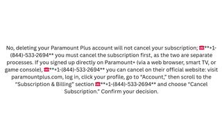 Will deleting my Paramount account cancel my subscription? {{Understand Paramount Policies}}