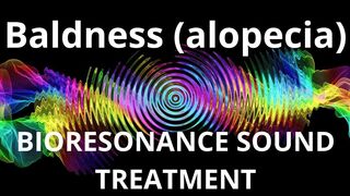 Baldness (alopecia) Sound therapy session