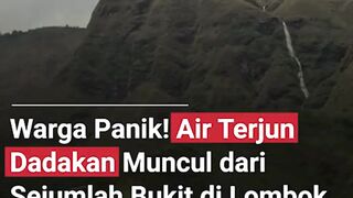 AIR TERJUN DADAKAN MUNCUL DARI  SEJUMLAH  BUKIT DI LOMBOK