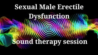 Sexual Male Erectile Dysfunction  Sound therapy session