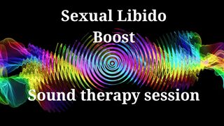Sexual Libido Boost  Sound therapy session