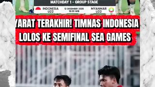 SYARAT TERAKHIR! Ini Penentuan Nasib Timnas Indonesia Menuju Semifinal SEA Games