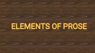 WHAT IS PROSE // WHAT ARE ELEMENTS OF PROSE // PLOT // SYMBOLISM// CHARACTERS // THEME // SETTING//