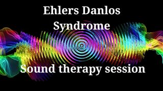 Ehlers Danlos Syndrome  Sound therapy session
