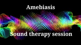 Amebiasis Sound therapy session