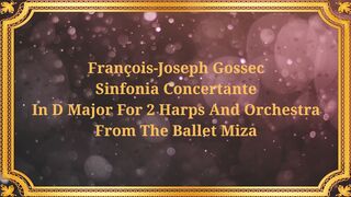 François-Joseph Gossec, Sinfonia Concertante in D major for Two Harps and Orchestra from the Ballet Mitza