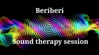 Beriberi  Sound therapy session