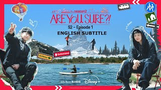 Are You Sure Season 2 Episode 1 ENG SUB Part 2