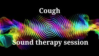 Cough  Sound therapy session
