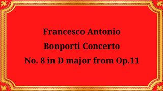Francesco Antonio Bonporti Concerto No. 8 in D major from Op. 11