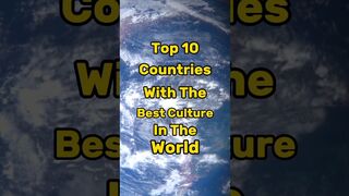 Top 10 Countries With The Richest Cultures