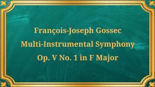 François-Joseph Gossec, Multi-Instrumental Symphony, Op. V, No. 1, in F Major