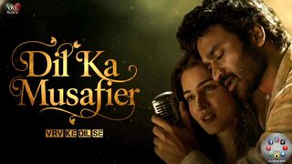 Dil Ka Musafier  Ek Adhoori Daastan  VRV  Ke Dil Se  New Song  Love Dard song