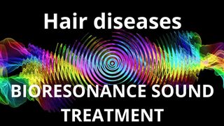 Hair diseases  Sound therapy session