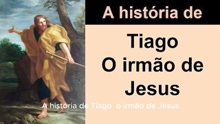 A história de Tiago o irmão de Jesus