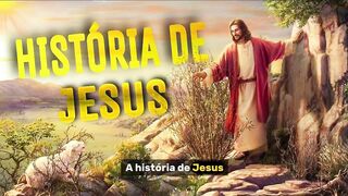 A história de Jesus.