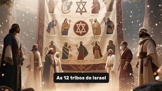 As 12 tribos de Israel e seus significados