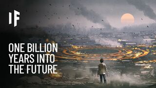 What Would Happen If You Went One Billion Years Into the Future?