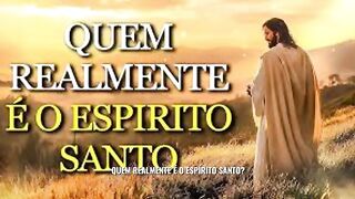 QUEM REALMENTE É O ESPÍRITO SANTO