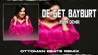 Aylin Demir- De Get Bayburt Halay Deep House