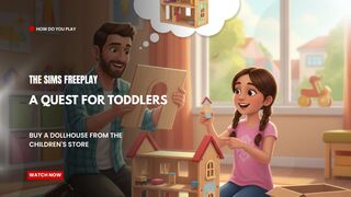The Sims FreePlay - A Quest For TODDLERs (Buy A Dollhouse From The Childrens store )