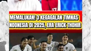 MEMALUKAN! 3 Kegagalan Terbesar Timnas Indonesia Sepanjang 2025 di Era Erick Thohir