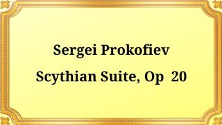 Sergei Prokofiev, Scythian Suite, Op. 20
