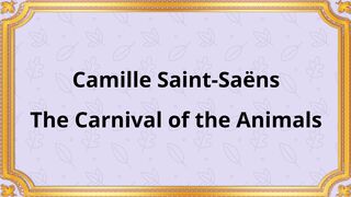 Camille Saint-Saëns, The Carnival of the Animals