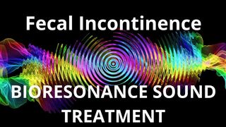 Fecal Incontinence  Sound therapy session