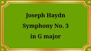 Joseph Haydn Symphony No. 3 in G Major