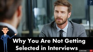 Why You Are Not Getting Selected in Interviews  Job Interview Mastery