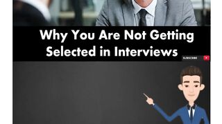 Why You Are Not Getting Selected in Interviews  Job Interview Mastery