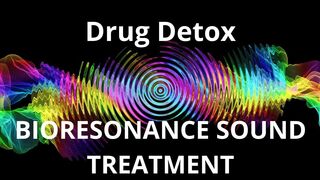Drug Detox  Sound therapy session