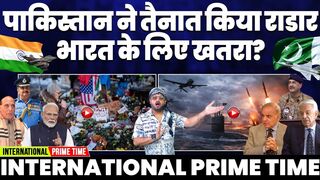 International Prime Time Paklstan Deploys Radar and Drones Against India Mamdani-Trump Friends