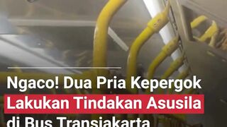 DUA PRIA LAKUKAN TINDAKAN ASUSILA DI BUS TRANSAJAKARTA