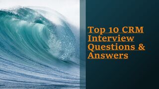 Top 10 Customer Relationship Management Interview Q&A | for fresh & experience candidates