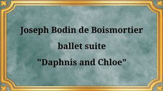 Joseph Bodin de Boismortier, Ballet Suite "Daphnis and Chloé"
