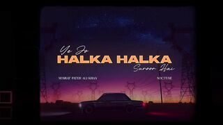 YE JO HALKA HALKA SUROOR HAI (REMIX) - NUSRAT FATEH ALI KHAN X NOCTUNE.
