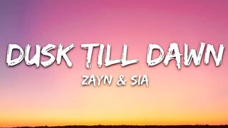 ZAYN & Sia - Dusk Till Dawn (Lyrics).