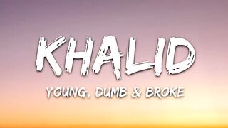 Khalid - Young Dumb & Broke (Lyrics).