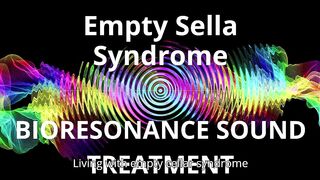 Empty Sella Syndrome _ Sound therapy session
