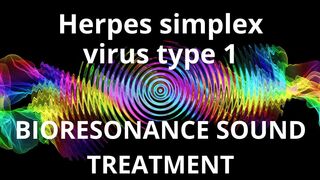 Herpes simplex virus type 1 _  Sound therapy session
