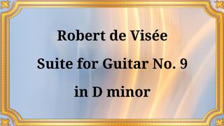 Robert de Visé, Suite for Guitar No. 9 in D minor